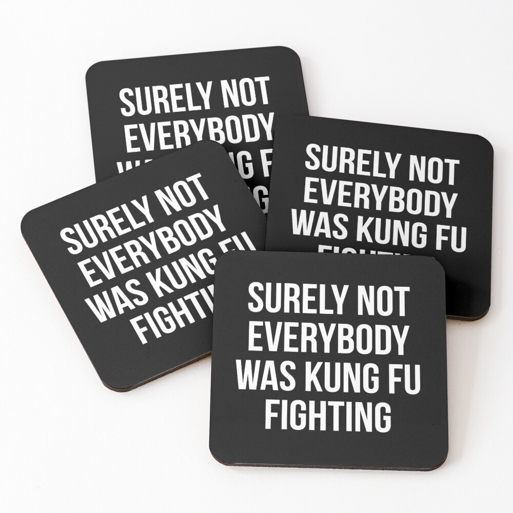 Surely Not Everybody Was Kung Fu Fighting Coasters (Set of 4)