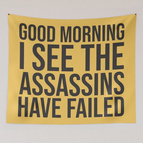 Item preview, Good Morning, I See The Assassins Have Failed, Quote designed and sold by DirtyAngelFace Shop.