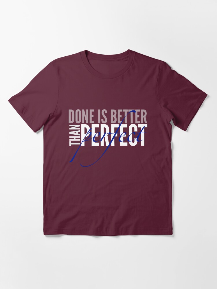 Alternate view of Done Is Better Than Perfect Essential T-Shirt