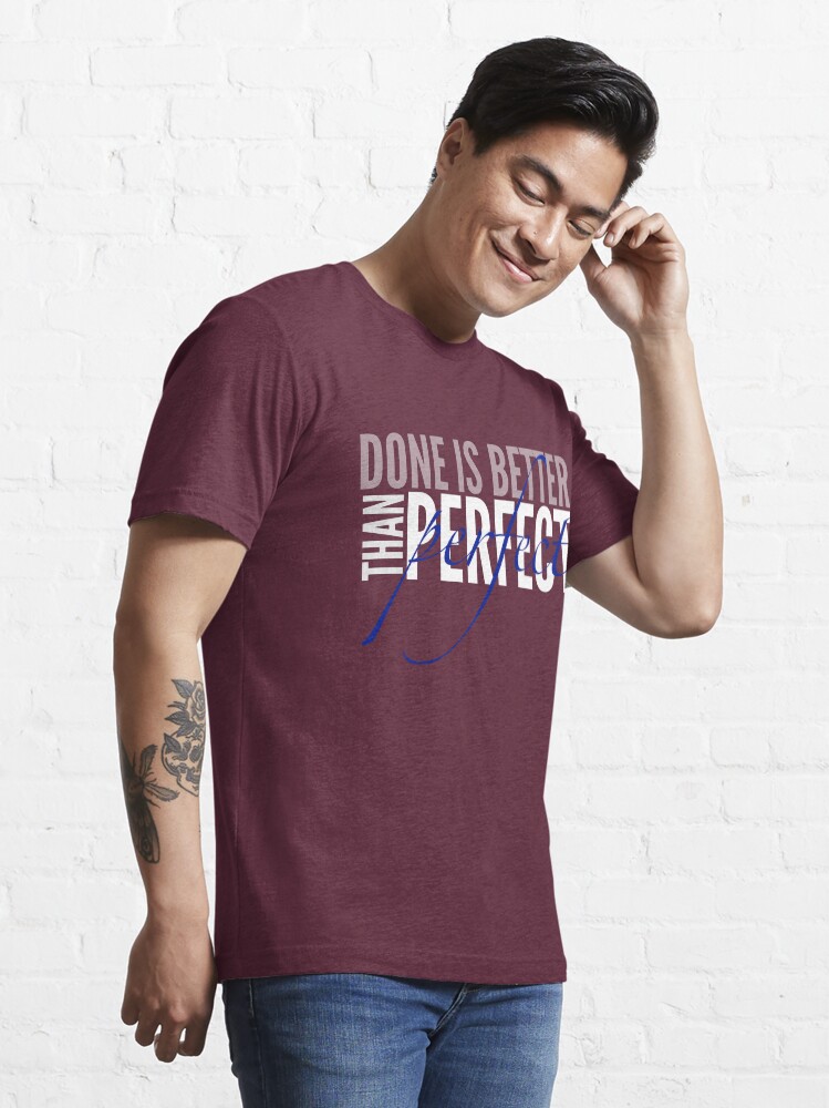 Alternate view of Done Is Better Than Perfect Essential T-Shirt