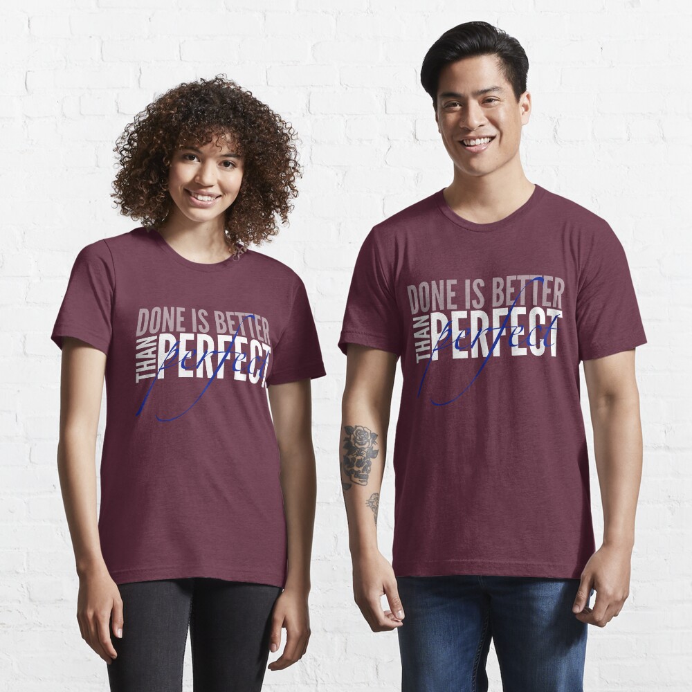 Done Is Better Than Perfect Essential T-Shirt