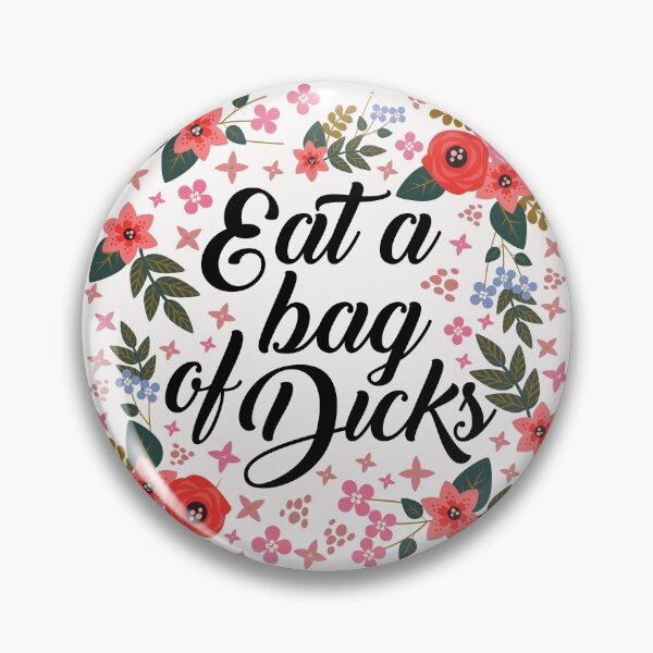 Eat a bag of dicks, quote Pin