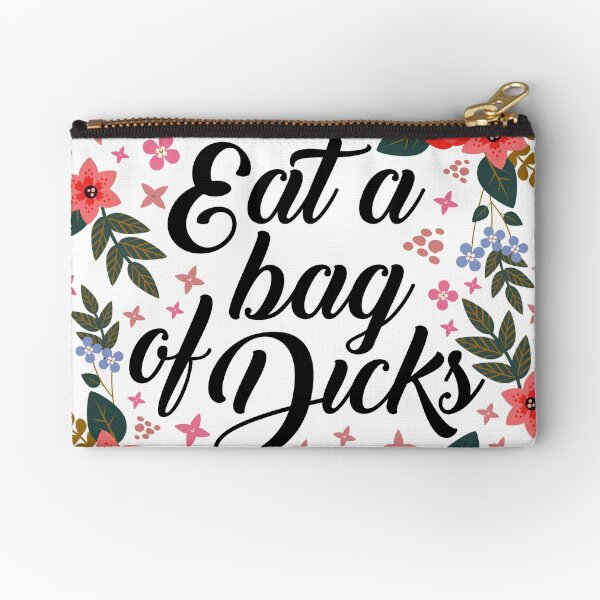 Eat a bag of dicks, quote Zipper Pouch