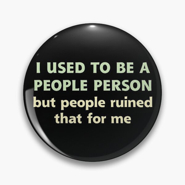 People Person Humor Saying Dark Pin