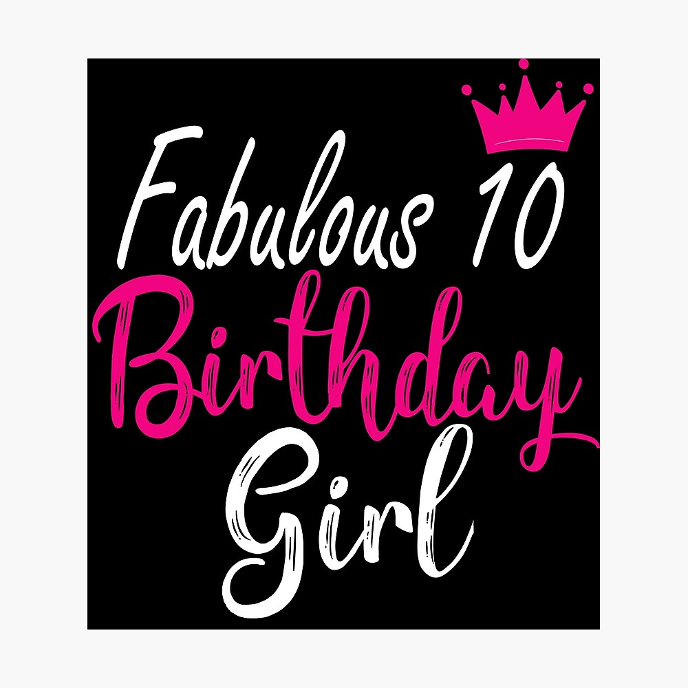 Poster 10 Anniversaire De Fille Anniversaire De 10 Ans 10e Cadeau D Anniversaire Pour Fille Par Khaled Redbubble