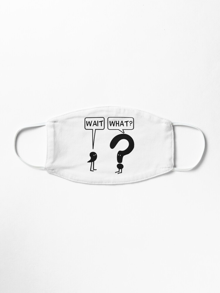 Alternate view of Wait, What? Mask