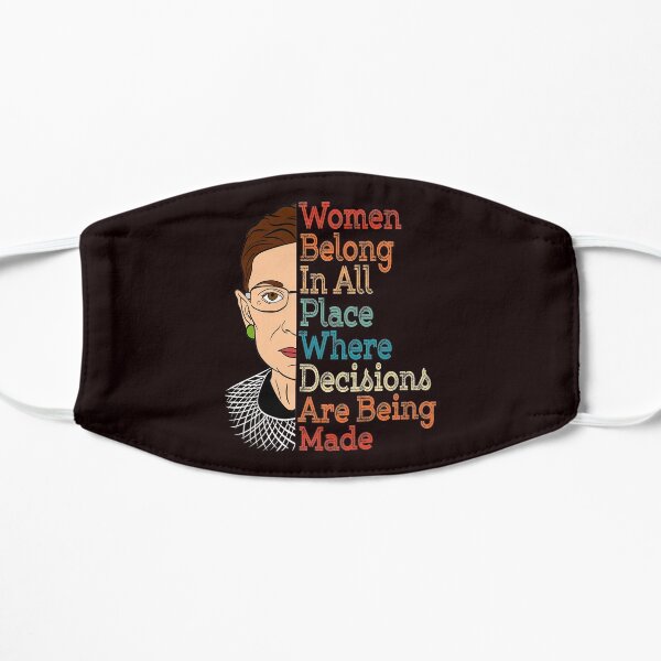 Notorious RBG T-Shirt Ruth Feminists "Women Belong In All Place Where Decisions Are Being Made" Mask