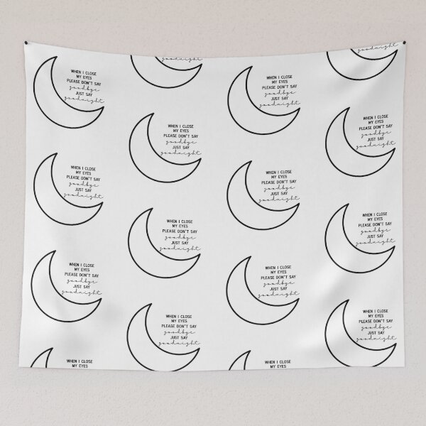 Item preview, when i close my eyes please don’t say goodbye just say goodnight  designed and sold by pnkrose.