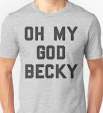 Oh My God Becky Unisex T-Shirt