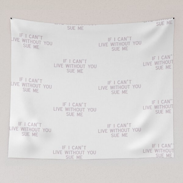 Item preview, if i can’t live without you sue me designed and sold by pnkrose.