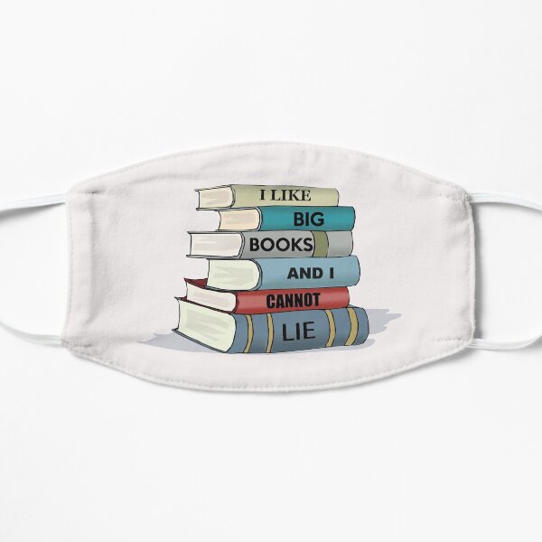 Reading Gifts for Readers - I Like Big Books and I Cannot Lie Funny Gift Ideas for Book Lovers & Teachers Who Love Reading Flat Mask