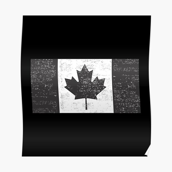 "Distressed Black and White Canadian Flag " Poster by Chakibalami