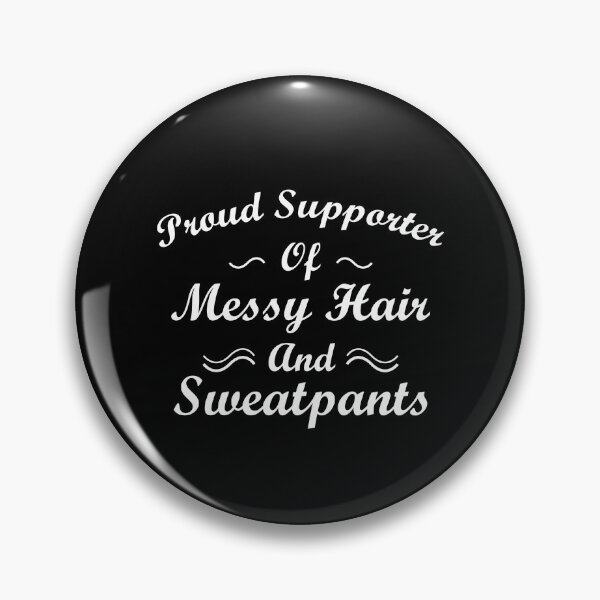 Item preview, Proud Supporter Of Messy Hair And Sweatpants designed and sold by foxredb.
