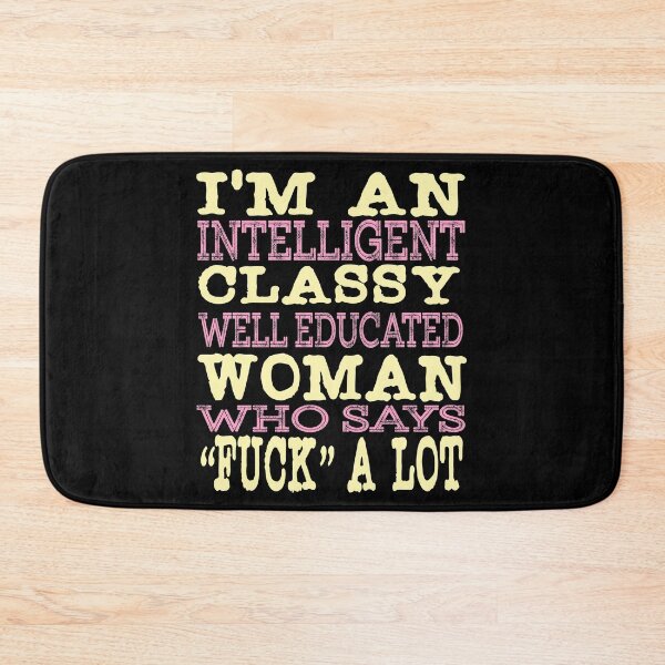 Item preview, "I'm An Intelligent Classy Educated Woman Who Says Fuck A Lot" tee design for amazing girl like you! designed and sold by Customdesign200.