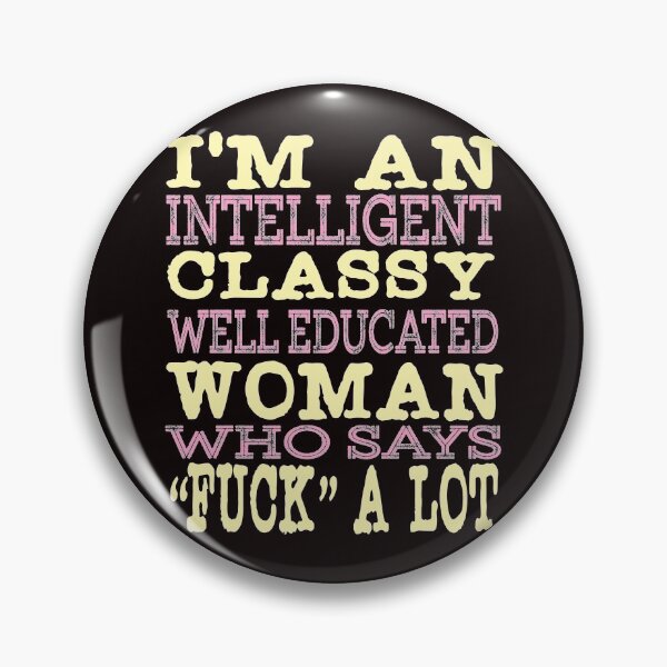 Item preview, "I'm An Intelligent Classy Educated Woman Who Says Fuck A Lot" tee design for amazing girl like you! designed and sold by Customdesign200.