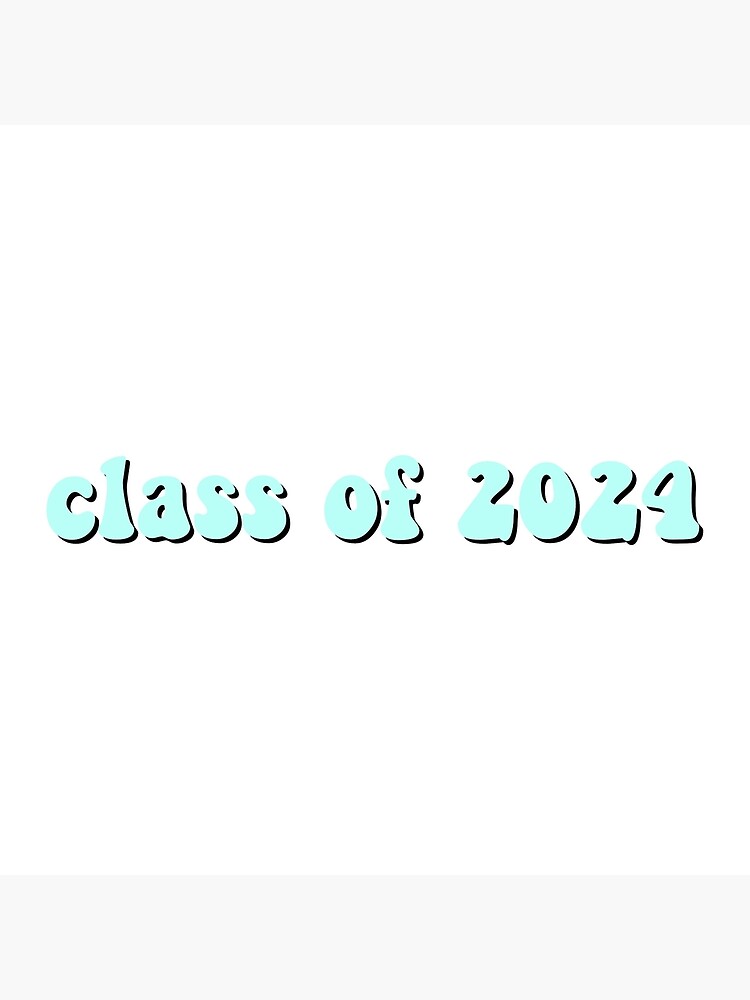 Class Of 2024 Light Aqua Poster For Sale By Magnoliastudios Redbubble   Flat,750x,075,f Pad,750x1000,f8f8f8 