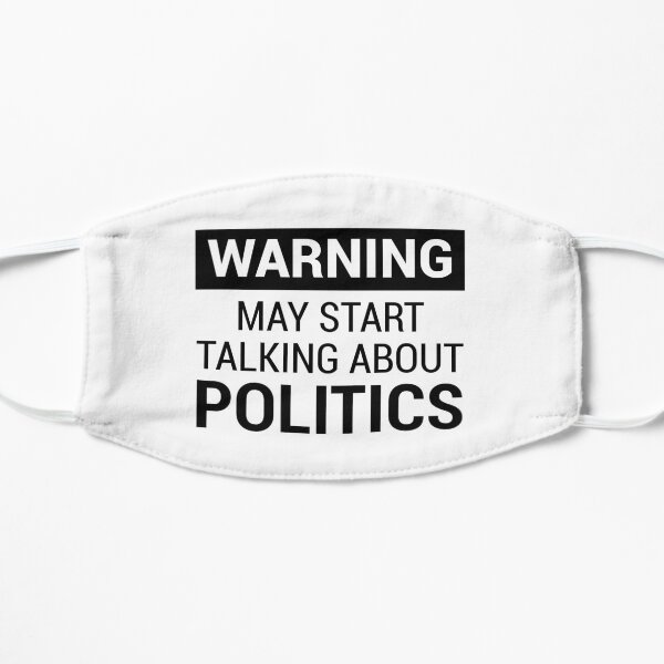 Fun Design: Warning - May Start Talking About Politics Flat Mask