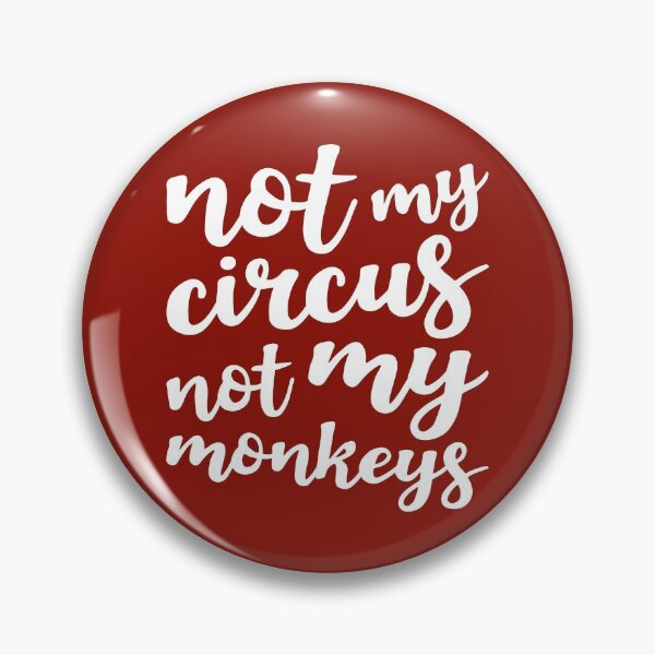 Item preview, Not my Circus Not my Monkeys designed and sold by Amy VanMeter.