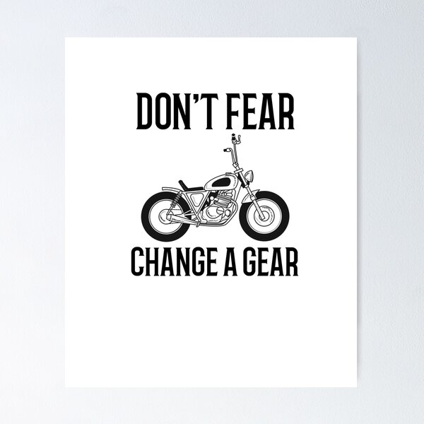 Item preview, DON'T FEAR - CHANGE A GEAR designed and sold by creativeliberty.