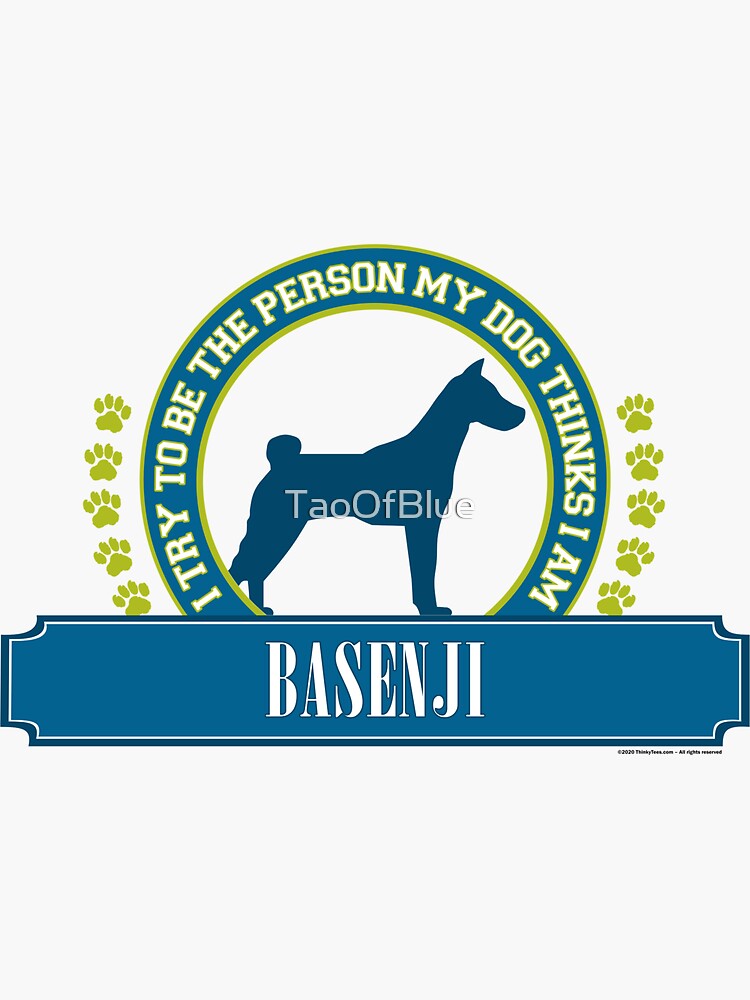 Try To Be The Person My Dog Thinks I Am - Basenji by TaoOfBlue