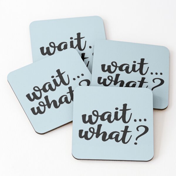 Item preview, Wait... what? designed and sold by Amy VanMeter.