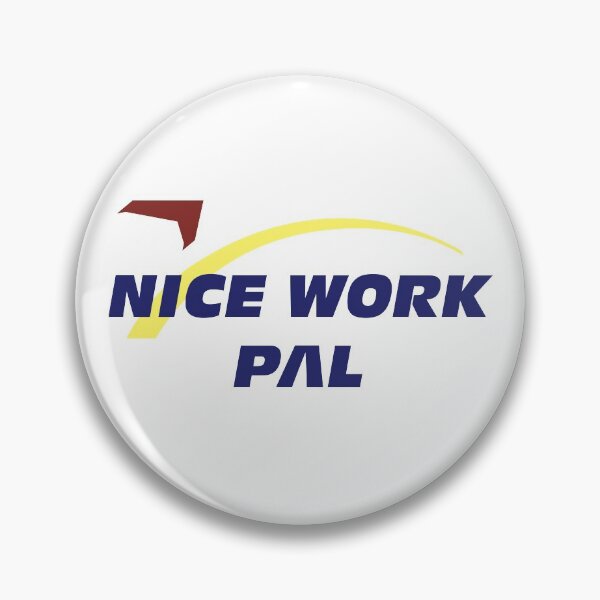 Item preview, Nice Work Pal! designed and sold by FandomTrading.