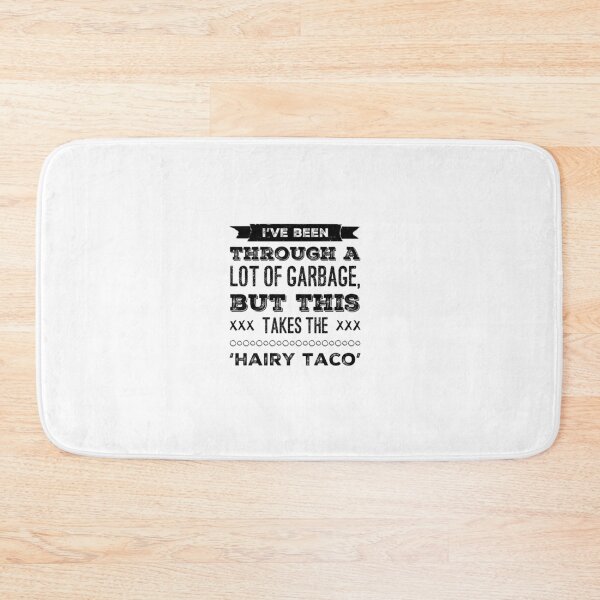 Item preview, I've Been Through A Lot Of Garbage, But This Takes The 'Hairy Taco' designed and sold by OfferHeat.