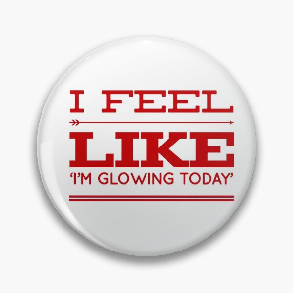 Item preview, I Feel Like 'I'm Glowing Today' designed and sold by OfferHeat.