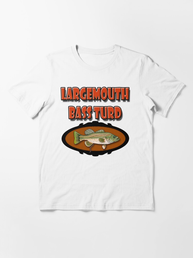 Bass Turd T Shirt For Sale By Chrisagee Redbubble Angling T Shirts Bass T Shirts Bass 