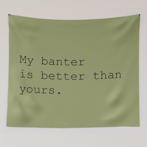 Item preview, My Banter is Better Than Yours designed and sold by berlinius.