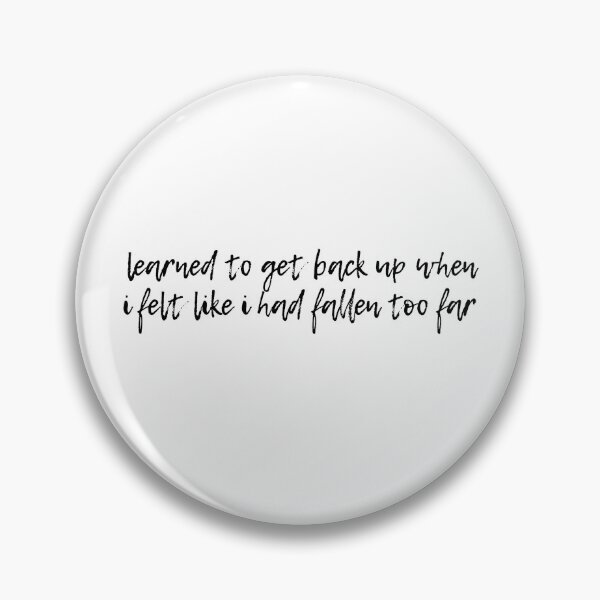 Item preview, learned to get back up when i felt like i had fallen too far designed and sold by pnkrose.