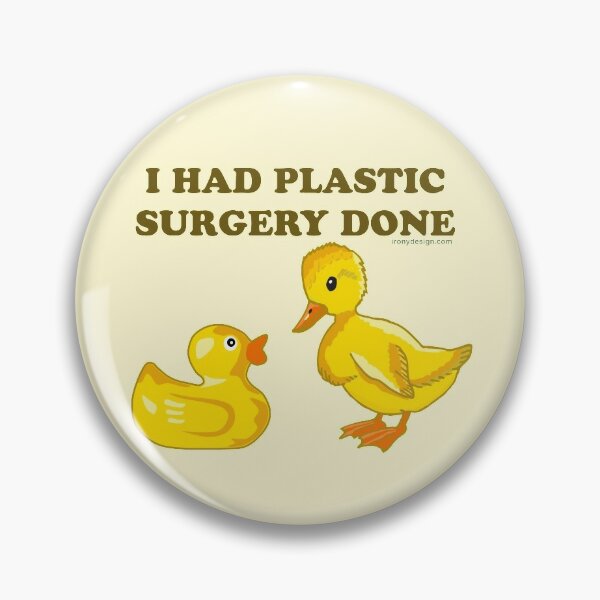 You've Had Some Plastic Surgery- Funny Rubber Duck T-Shirt