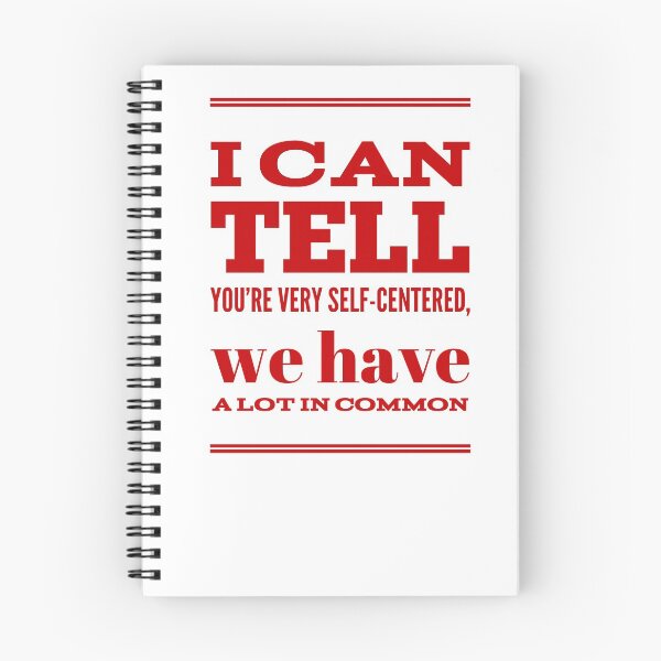 Item preview, I Can Tell You're Very Self-Centered, We Have A lot In Common designed and sold by OfferHeat.