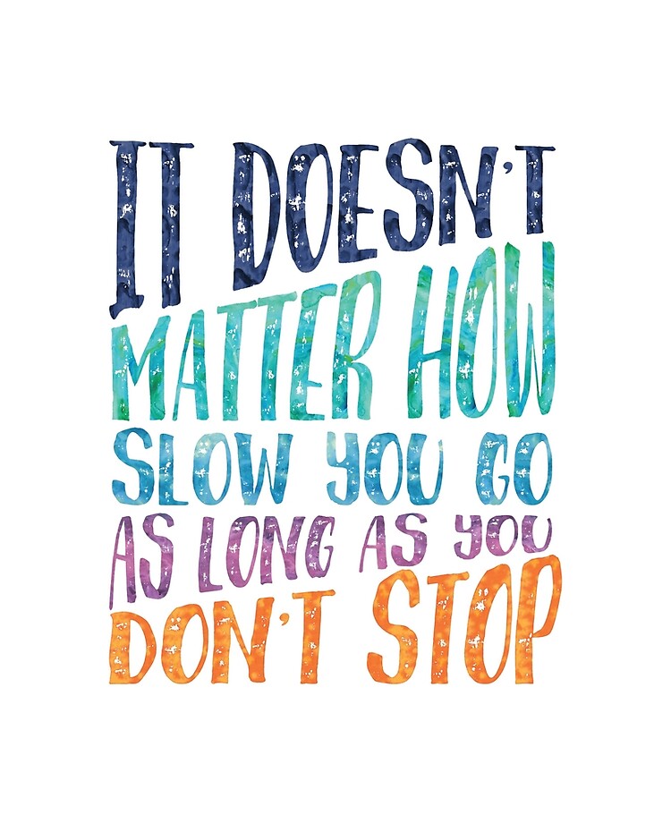 It Doesn T Matter How Slow You Go As Long As You Don T Stop Ipad Case Skin By Southprints Redbubble