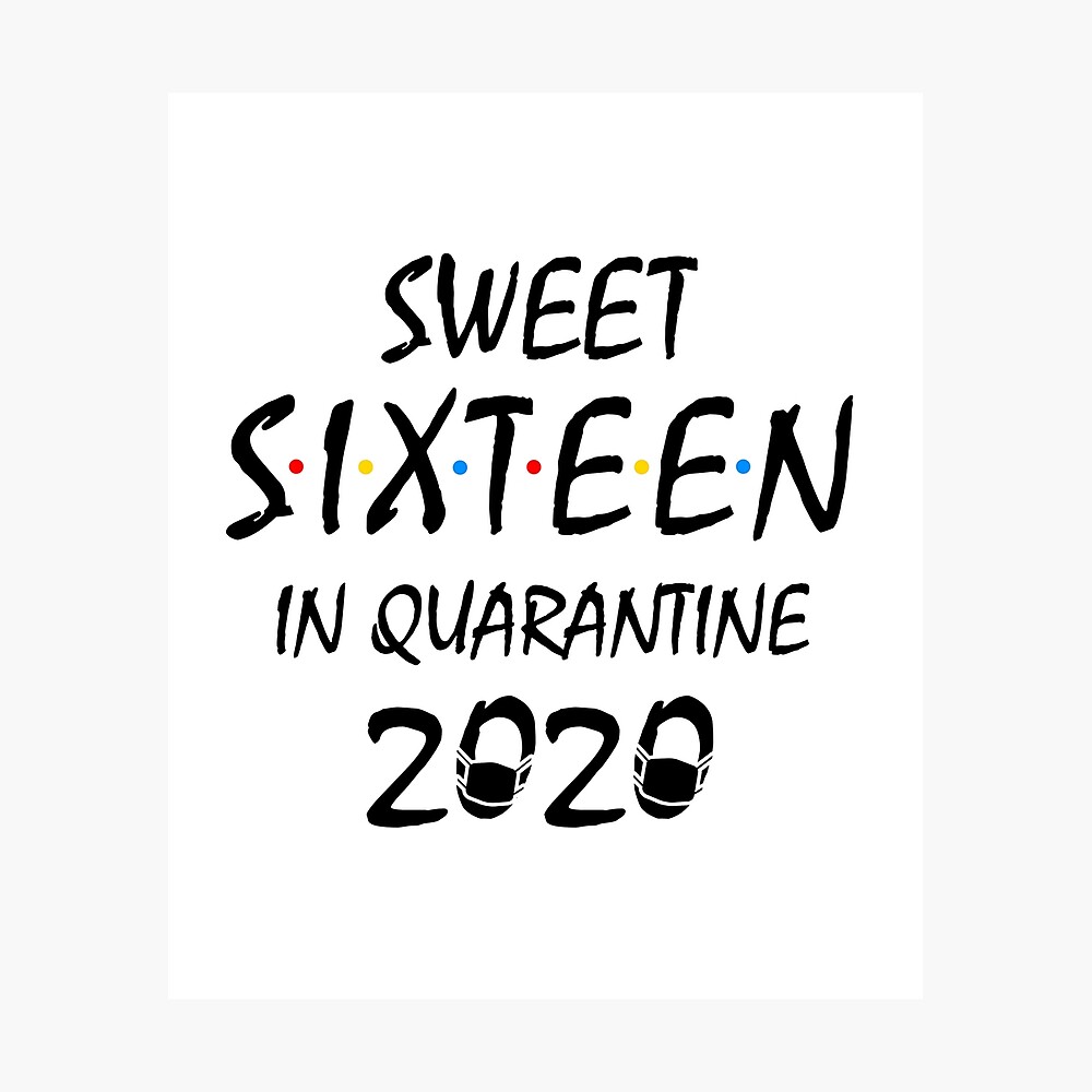 Sweet Sixteen In Quarantine 16 Birthday Poster By Ksuann Redbubble