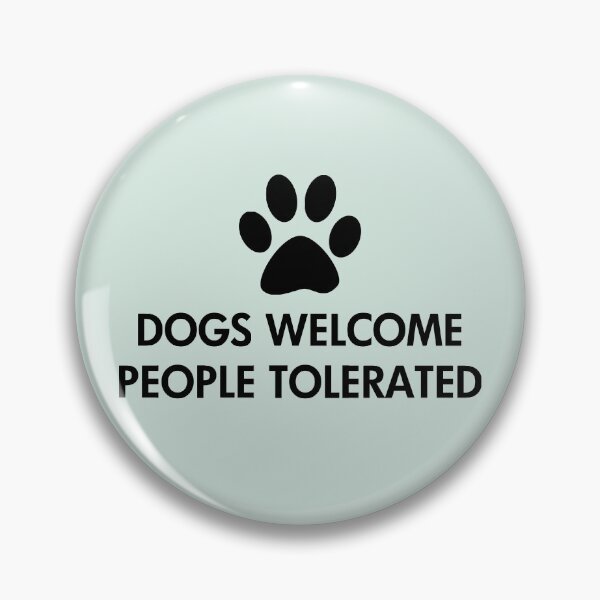 Item preview, Dogs Welcome People Tolerated designed and sold by ironydesigns.