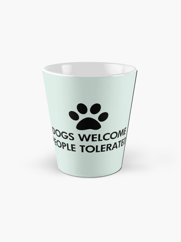 Alternate view of Dogs Welcome People Tolerated Coffee Mug