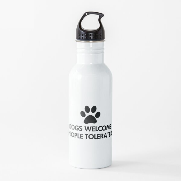 Los perros son bienvenidos Las personas toleradas Botella de agua