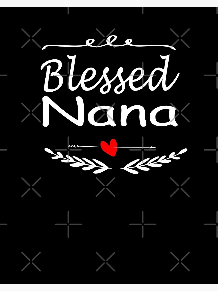 Download Blessed Nana Shirt Nana Gift Nana Shirt Svg Christmas Gift For Grandma Mothers Day Shirt Nana Shirt Design Art Board Print By Zack4design Redbubble