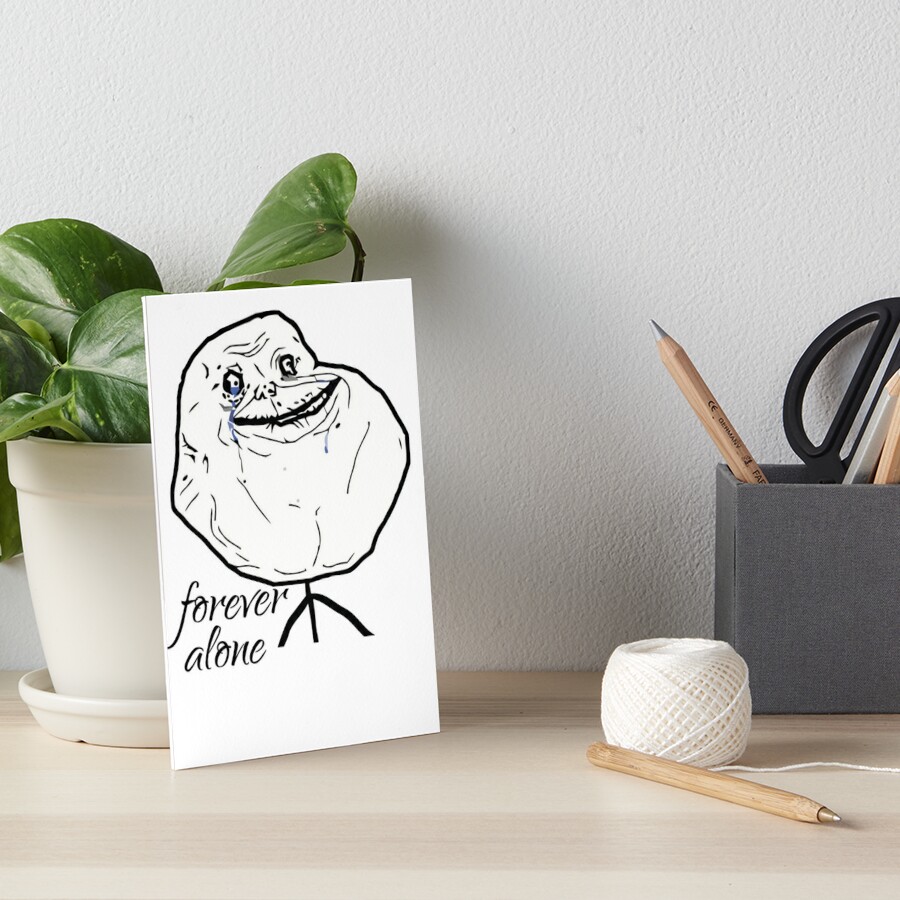 Forever Alone Meme Art Board Print By Youneeskh Redbubble