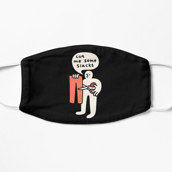 Cut Me Some Slacks Flat Mask
