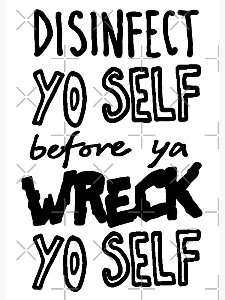 Disinfect Yo Self Disinfectant Meme by sketchNkustom