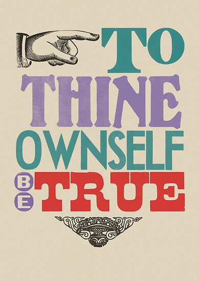 To Thine Own Self Be True Posters By Jen Dixon Redbubble