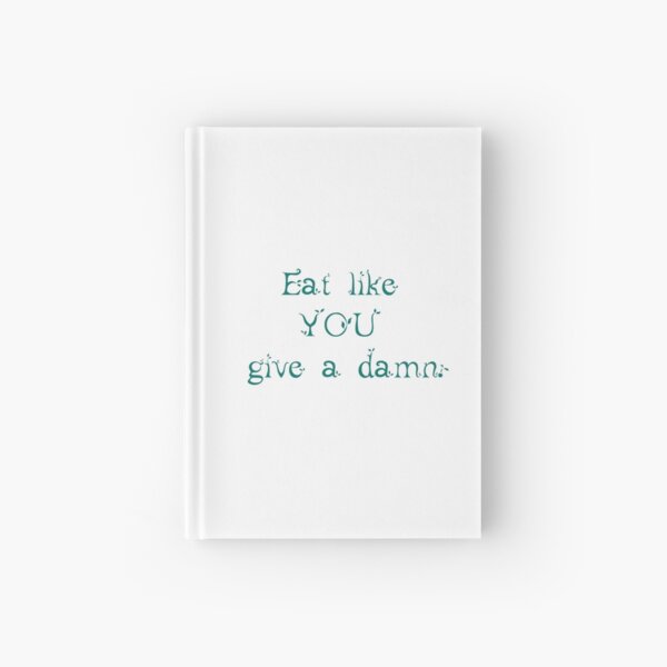 Eat like you give a damn Hardcover Journal