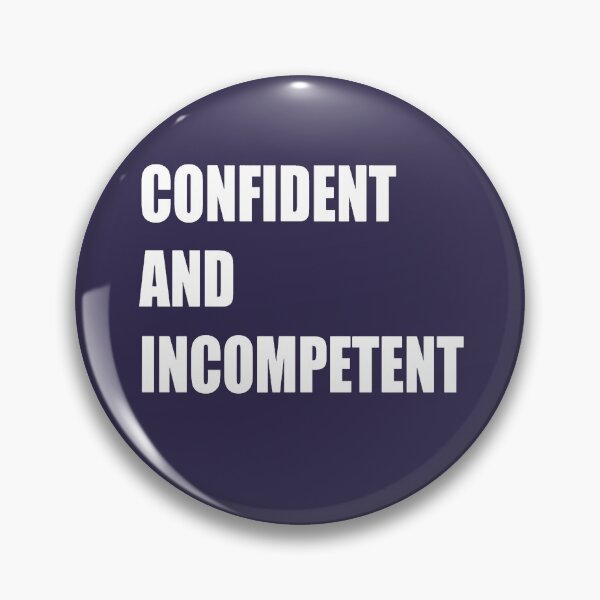 Item preview, Confident and Incompetent designed and sold by taiche.