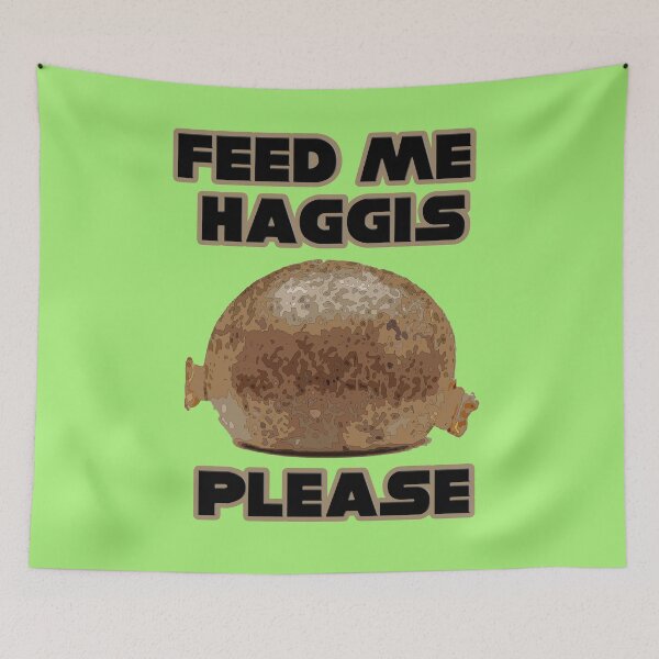 Item preview, FEED ME HAGGIS PLEASE - FUNNY FOOD DESIGN FOR HAGGIS LOVERS - black font on Scottish green  designed and sold by Iskybibblle.