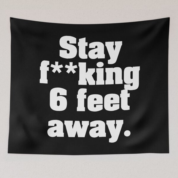 Item preview, Stay F**king 6 Feet Away designed and sold by ourkid.