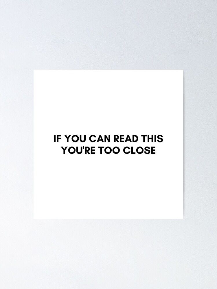 "If you can read this you're too close social distancing black text