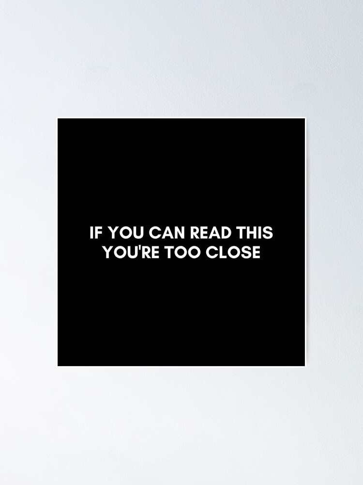 "If you can read this you're too close social distancing white text