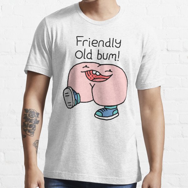 Willy Bum Bum - "Friendly Old Bum!" Essential T-Shirt